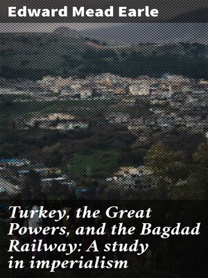 cover image of Turkey, the Great Powers, and the Bagdad Railway